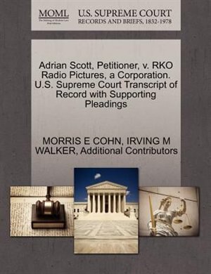 Adrian Scott, Petitioner, V. Rko Radio Pictures, A Corporation. U.s. Supreme Court Transcript Of Record With Supporting Pleadings