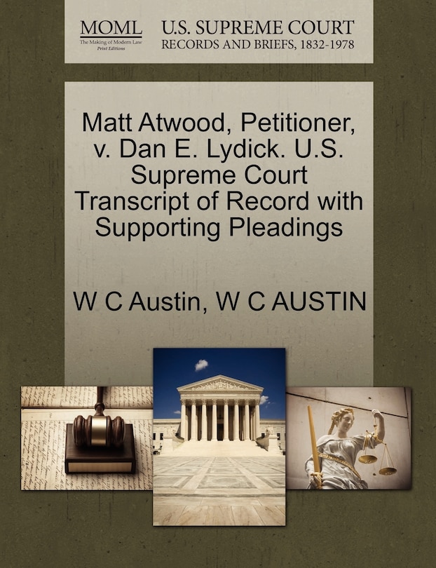 Front cover_Matt Atwood, Petitioner, V. Dan E. Lydick. U.s. Supreme Court Transcript Of Record With Supporting Pleadings