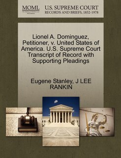 Front cover_Lionel A. Dominguez, Petitioner, V. United States Of America. U.s. Supreme Court Transcript Of Record With Supporting Pleadings