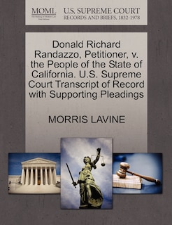 Front cover_Donald Richard Randazzo, Petitioner, V. The People Of The State Of California. U.s. Supreme Court Transcript Of Record With Supporting Pleadings