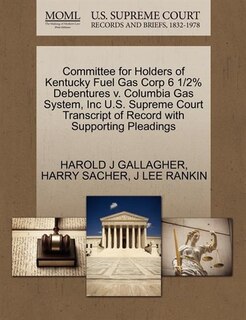 Committee For Holders Of Kentucky Fuel Gas Corp 6 1/2% Debentures V. Columbia Gas System, Inc U.s. Supreme Court Transcript Of Record With Supporting Pleadings
