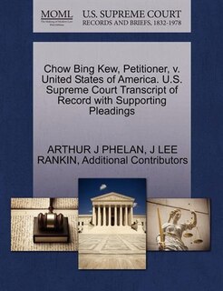 Chow Bing Kew, Petitioner, V. United States Of America. U.s. Supreme Court Transcript Of Record With Supporting Pleadings