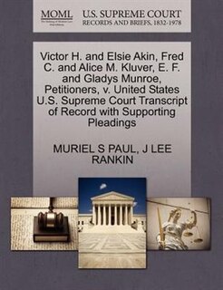 Victor H. And Elsie Akin, Fred C. And Alice M. Kluver, E. F. And Gladys Munroe, Petitioners, V. United States U.s. Supreme Court Transcript Of Record With Supporting Pleadings