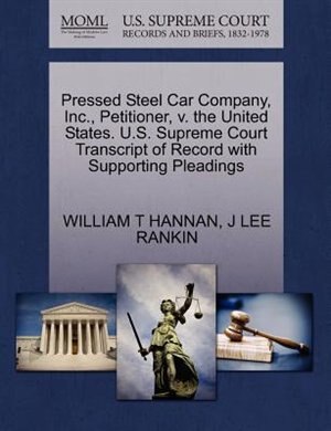 Pressed Steel Car Company, Inc., Petitioner, V. The United States. U.s. Supreme Court Transcript Of Record With Supporting Pleadings