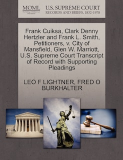 Front cover_Frank Cuiksa, Clark Denny Hertzler And Frank L. Smith, Petitioners, V. City Of Mansfield, Glen W. Marriott, U.s. Supreme Court Transcript Of Record With Supporting Pleadings