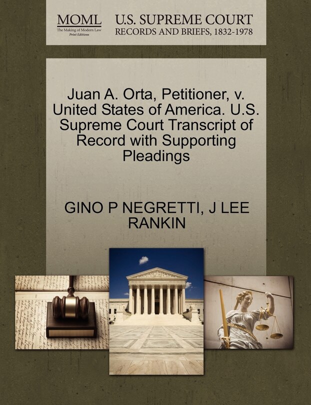 Front cover_Juan A. Orta, Petitioner, V. United States Of America. U.s. Supreme Court Transcript Of Record With Supporting Pleadings