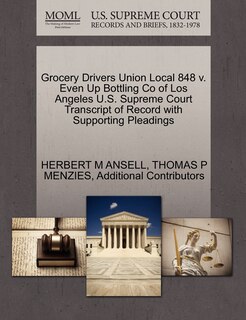 Couverture_Grocery Drivers Union Local 848 V. Even Up Bottling Co Of Los Angeles U.s. Supreme Court Transcript Of Record With Supporting Pleadings