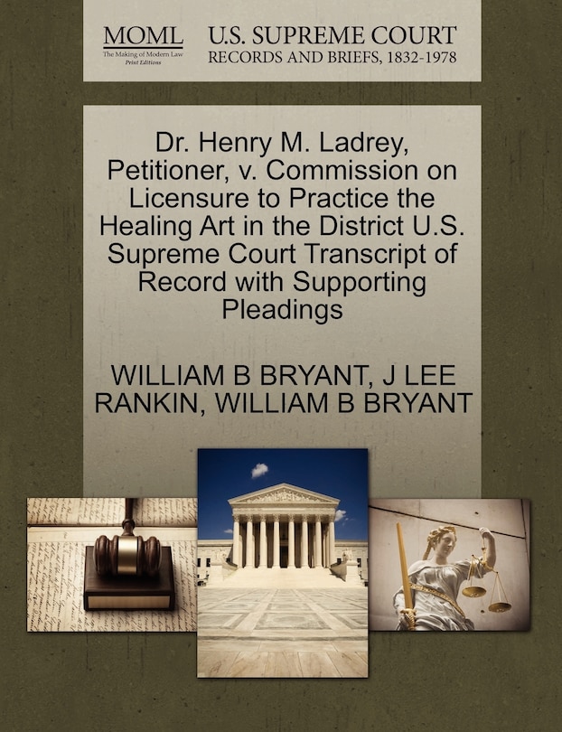 Couverture_Dr. Henry M. Ladrey, Petitioner, V. Commission On Licensure To Practice The Healing Art In The District U.s. Supreme Court Transcript Of Record With Supporting Pleadings