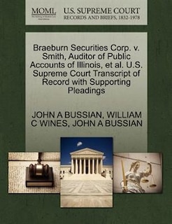 Braeburn Securities Corp. V. Smith, Auditor Of Public Accounts Of Illinois, Et Al. U.s. Supreme Court Transcript Of Record With Supporting Pleadings