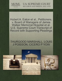 Front cover_Hubert A. Eaton Et Al., Petitioners, V. Board Of Managers Of James Walker Memorial Hospital Et Al. U.s. Supreme Court Transcript Of Record With Supporting Pleadings