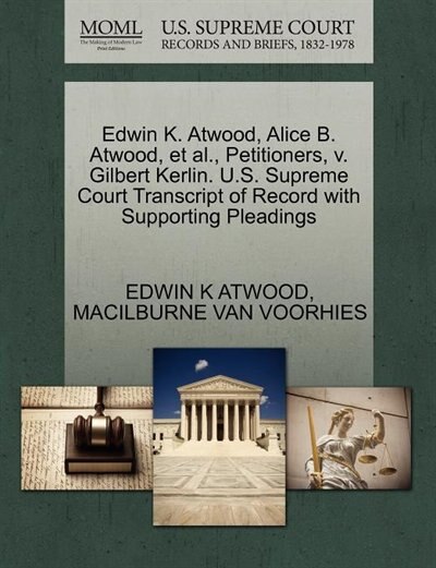 Edwin K. Atwood, Alice B. Atwood, Et Al., Petitioners, V. Gilbert Kerlin. U.s. Supreme Court Transcript Of Record With Supporting Pleadings