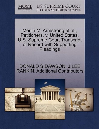 Merlin M. Armstrong Et Al., Petitioners, V. United States. U.s. Supreme Court Transcript Of Record With Supporting Pleadings