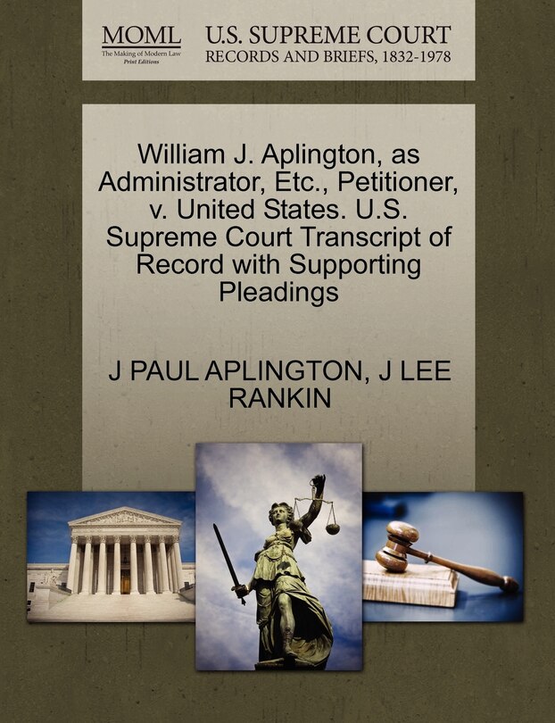 Couverture_William J. Aplington, As Administrator, Etc., Petitioner, V. United States. U.s. Supreme Court Transcript Of Record With Supporting Pleadings