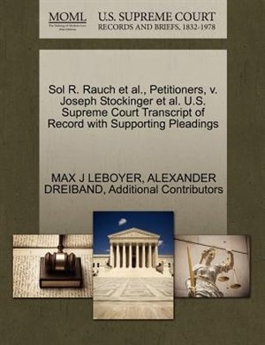 Sol R. Rauch Et Al., Petitioners, V. Joseph Stockinger Et Al. U.s. Supreme Court Transcript Of Record With Supporting Pleadings
