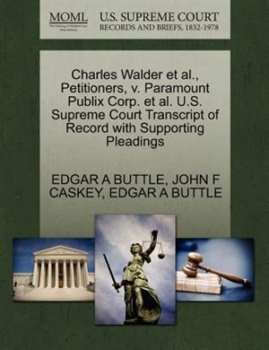 Charles Walder Et Al., Petitioners, V. Paramount Publix Corp. Et Al. U.s. Supreme Court Transcript Of Record With Supporting Pleadings