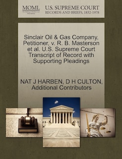 Front cover_Sinclair Oil & Gas Company, Petitioner, V. R. B. Masterson Et Al. U.s. Supreme Court Transcript Of Record With Supporting Pleadings