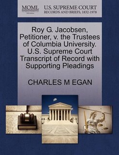 Roy G. Jacobsen, Petitioner, V. The Trustees Of Columbia University. U.s. Supreme Court Transcript Of Record With Supporting Pleadings