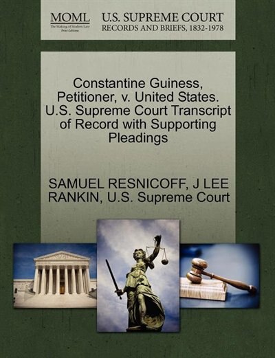 Constantine Guiness, Petitioner, V. United States. U.s. Supreme Court Transcript Of Record With Supporting Pleadings