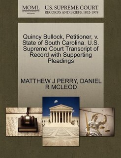 Couverture_Quincy Bullock, Petitioner, V. State Of South Carolina. U.s. Supreme Court Transcript Of Record With Supporting Pleadings