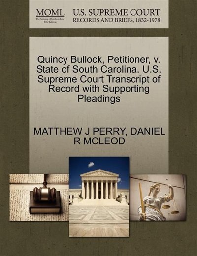 Couverture_Quincy Bullock, Petitioner, V. State Of South Carolina. U.s. Supreme Court Transcript Of Record With Supporting Pleadings