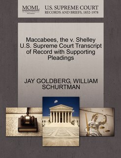 Front cover_Maccabees, The V. Shelley U.s. Supreme Court Transcript Of Record With Supporting Pleadings