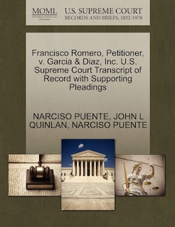 Front cover_Francisco Romero, Petitioner, V. Garcia & Diaz, Inc. U.s. Supreme Court Transcript Of Record With Supporting Pleadings