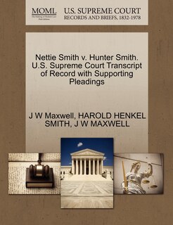 Couverture_Nettie Smith V. Hunter Smith. U.s. Supreme Court Transcript Of Record With Supporting Pleadings