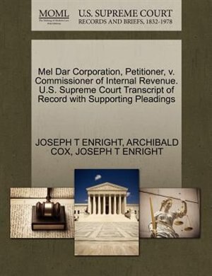 Mel Dar Corporation, Petitioner, V. Commissioner Of Internal Revenue. U.s. Supreme Court Transcript Of Record With Supporting Pleadings