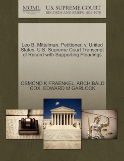 Front cover_Leo B. Mittelman, Petitioner, V. United States. U.s. Supreme Court Transcript Of Record With Supporting Pleadings