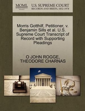 Morris Gotthilf, Petitioner, V. Benjamin Sills Et Al. U.s. Supreme Court Transcript Of Record With Supporting Pleadings