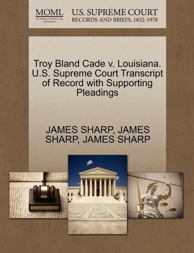 Couverture_Troy Bland Cade V. Louisiana. U.s. Supreme Court Transcript Of Record With Supporting Pleadings