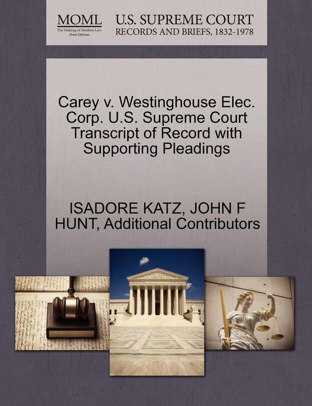 Couverture_Carey V. Westinghouse Elec. Corp. U.s. Supreme Court Transcript Of Record With Supporting Pleadings