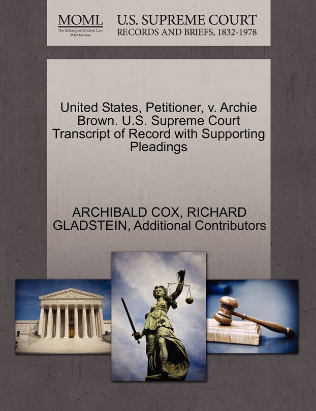 Front cover_United States, Petitioner, V. Archie Brown. U.s. Supreme Court Transcript Of Record With Supporting Pleadings