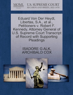 Eduard Von Der Heydt, Libertas, S.a., Et Al., Petitioners V. Robert F. Kennedy, Attorney General Of U.s. Supreme Court Transcript Of Record With Supporting Pleadings