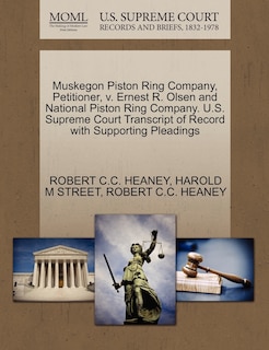 Front cover_Muskegon Piston Ring Company, Petitioner, V. Ernest R. Olsen And National Piston Ring Company. U.s. Supreme Court Transcript Of Record With Supporting Pleadings