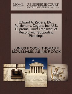 Couverture_Edward A. Zegers, Etc., Petitioner V. Zegers, Inc. U.s. Supreme Court Transcript Of Record With Supporting Pleadings