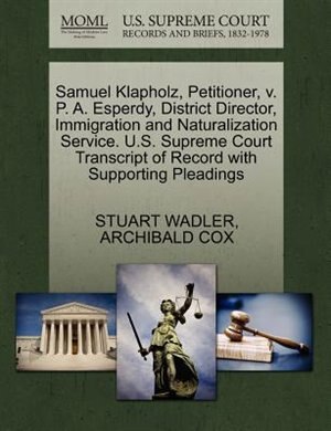 Samuel Klapholz, Petitioner, V. P. A. Esperdy, District Director, Immigration And Naturalization Service. U.s. Supreme Court Transcript Of Record With Supporting Pleadings