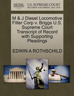 M & J Diesel Locomotive Filter Corp V. Briggs U.s. Supreme Court Transcript Of Record With Supporting Pleadings