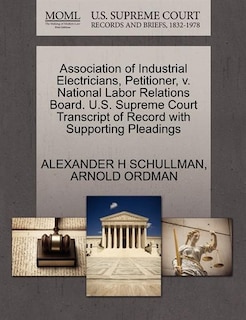Association Of Industrial Electricians, Petitioner, V. National Labor Relations Board. U.s. Supreme Court Transcript Of Record With Supporting Pleadings