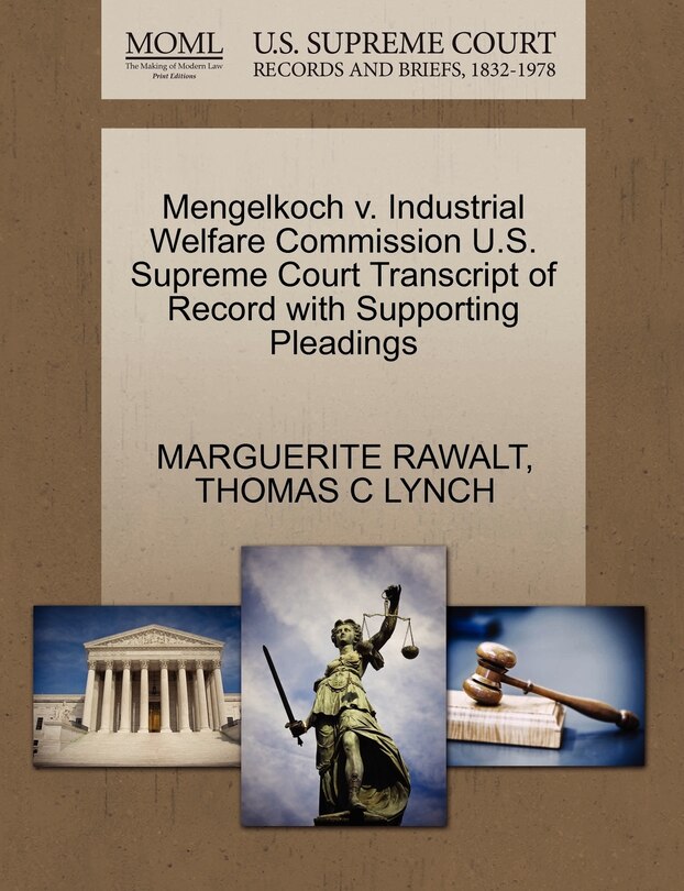 Front cover_Mengelkoch V. Industrial Welfare Commission U.s. Supreme Court Transcript Of Record With Supporting Pleadings