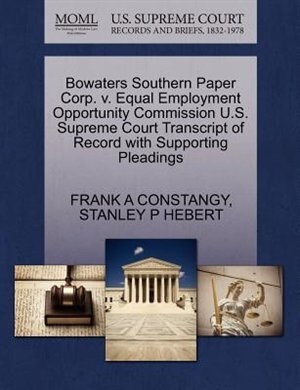 Bowaters Southern Paper Corp. V. Equal Employment Opportunity Commission U.s. Supreme Court Transcript Of Record With Supporting Pleadings