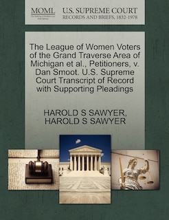 Front cover_The League Of Women Voters Of The Grand Traverse Area Of Michigan Et Al., Petitioners, V. Dan Smoot. U.s. Supreme Court Transcript Of Record With Supporting Pleadings