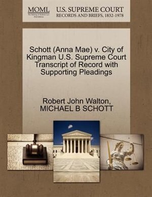 Schott (anna Mae) V. City Of Kingman U.s. Supreme Court Transcript Of Record With Supporting Pleadings