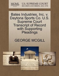 Couverture_Bates Industries, Inc. V. Daytona Sports Co. U.s. Supreme Court Transcript Of Record With Supporting Pleadings
