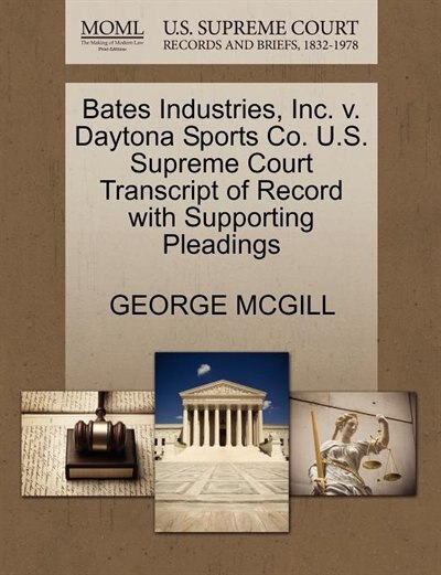 Couverture_Bates Industries, Inc. V. Daytona Sports Co. U.s. Supreme Court Transcript Of Record With Supporting Pleadings