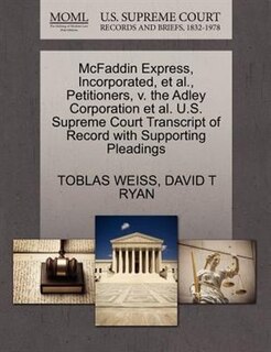 Mcfaddin Express, Incorporated, Et Al., Petitioners, V. The Adley Corporation Et Al. U.s. Supreme Court Transcript Of Record With Supporting Pleadings