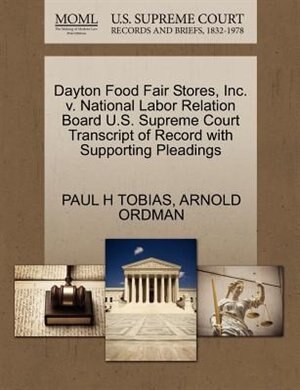 Dayton Food Fair Stores, Inc. V. National Labor Relation Board U.s. Supreme Court Transcript Of Record With Supporting Pleadings