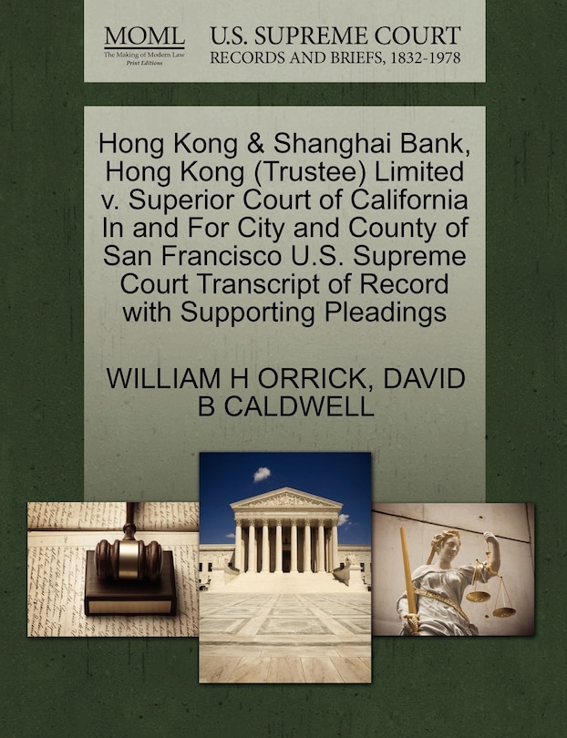 Front cover_Hong Kong & Shanghai Bank, Hong Kong (trustee) Limited V. Superior Court Of California In And For City And County Of San Francisco U.s. Supreme Court Transcript Of Record With Supporting Pleadings