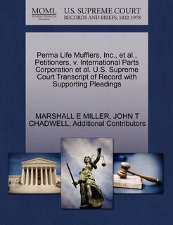 Front cover_Perma Life Mufflers, Inc., Et Al., Petitioners, V. International Parts Corporation Et Al. U.s. Supreme Court Transcript Of Record With Supporting Pleadings