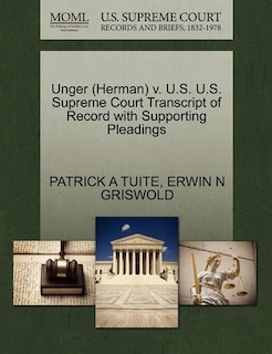 Unger (herman) V. U.s. U.s. Supreme Court Transcript Of Record With Supporting Pleadings